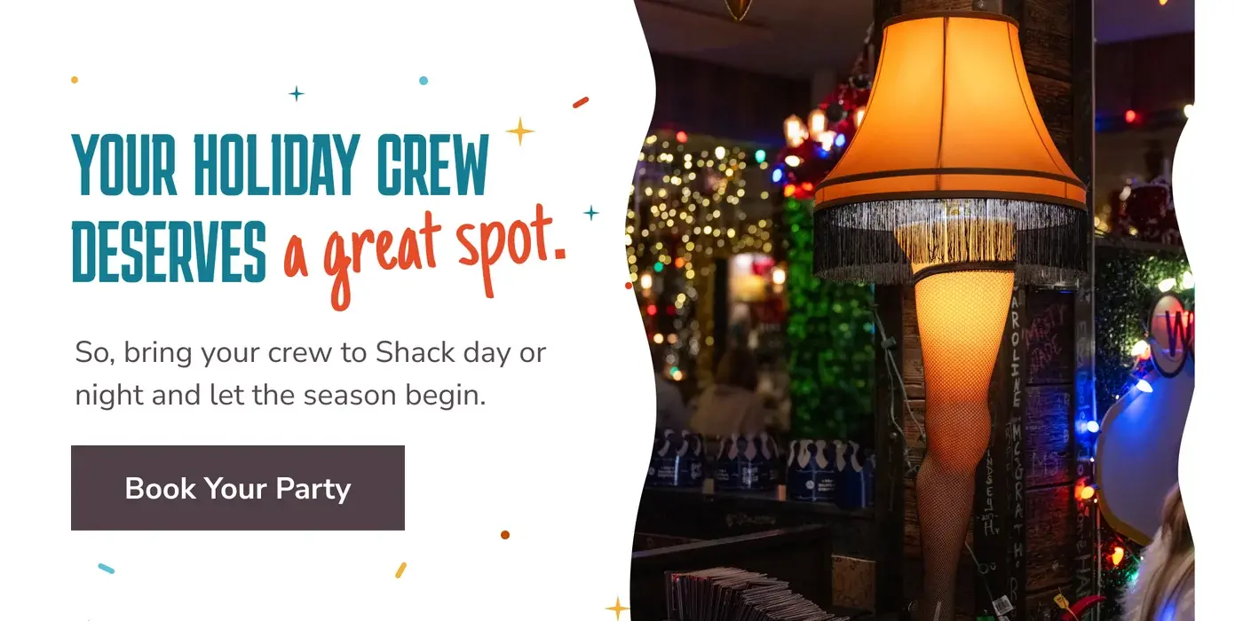 Your Holiday Crew deservers a great spot. So, bring your crew to Shack day or night and let the season begin.